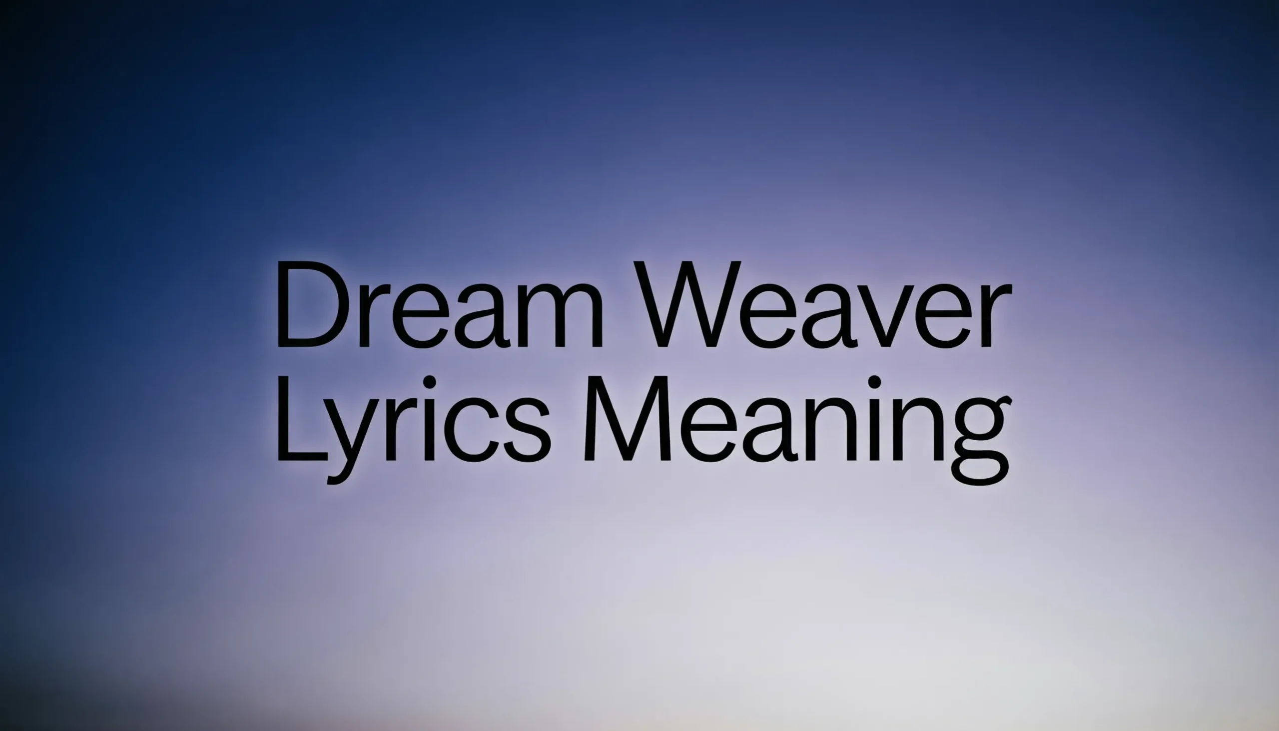 Dream Weaver Lyrics Meaning